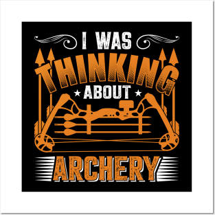 I Was Thinking About Archery Posters and Art